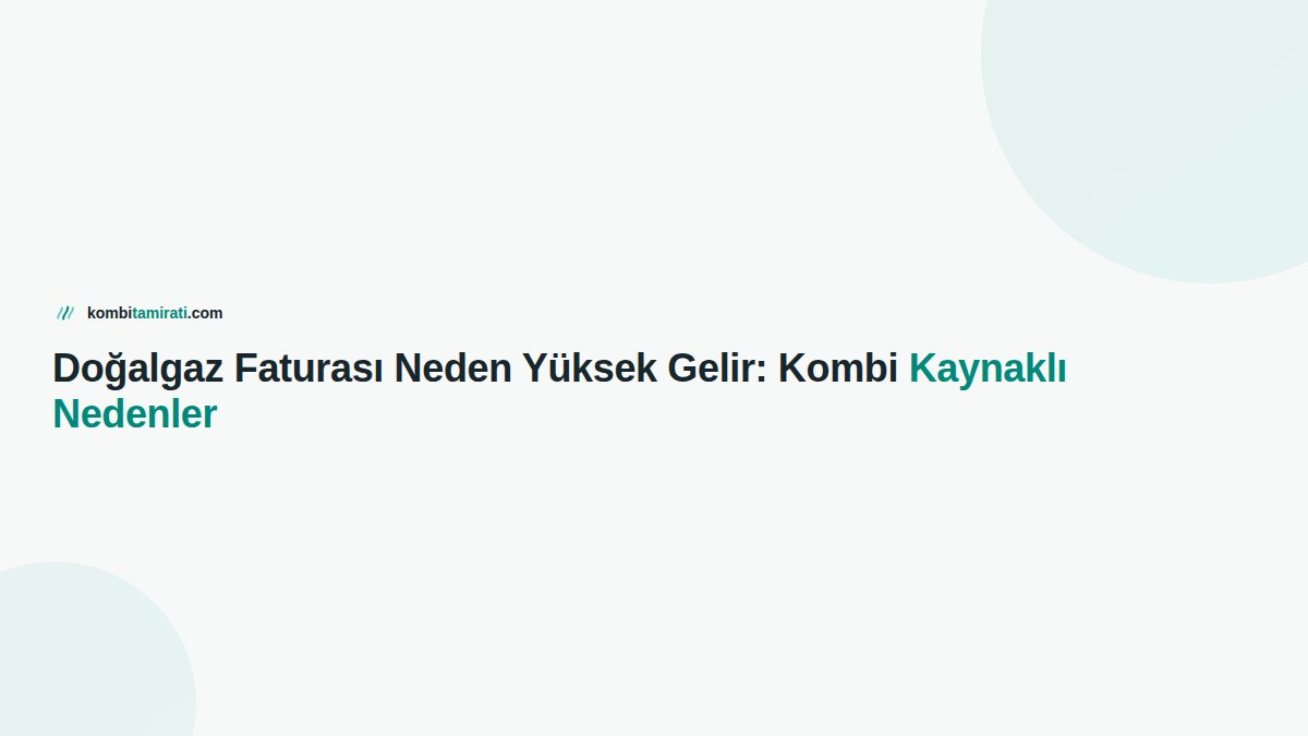Doğalgaz Faturası Neden Yüksek Gelir: Kombi Kaynaklı Nedenler