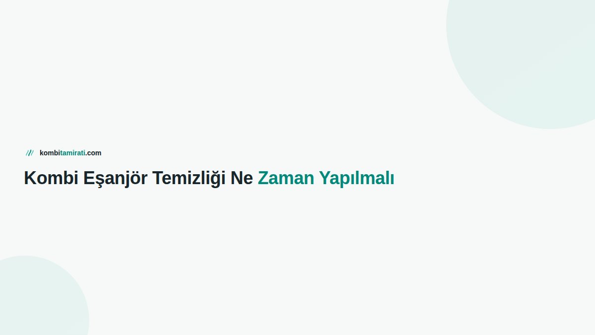 Kombi Eşanjör Temizliği Ne Zaman Yapılmalı