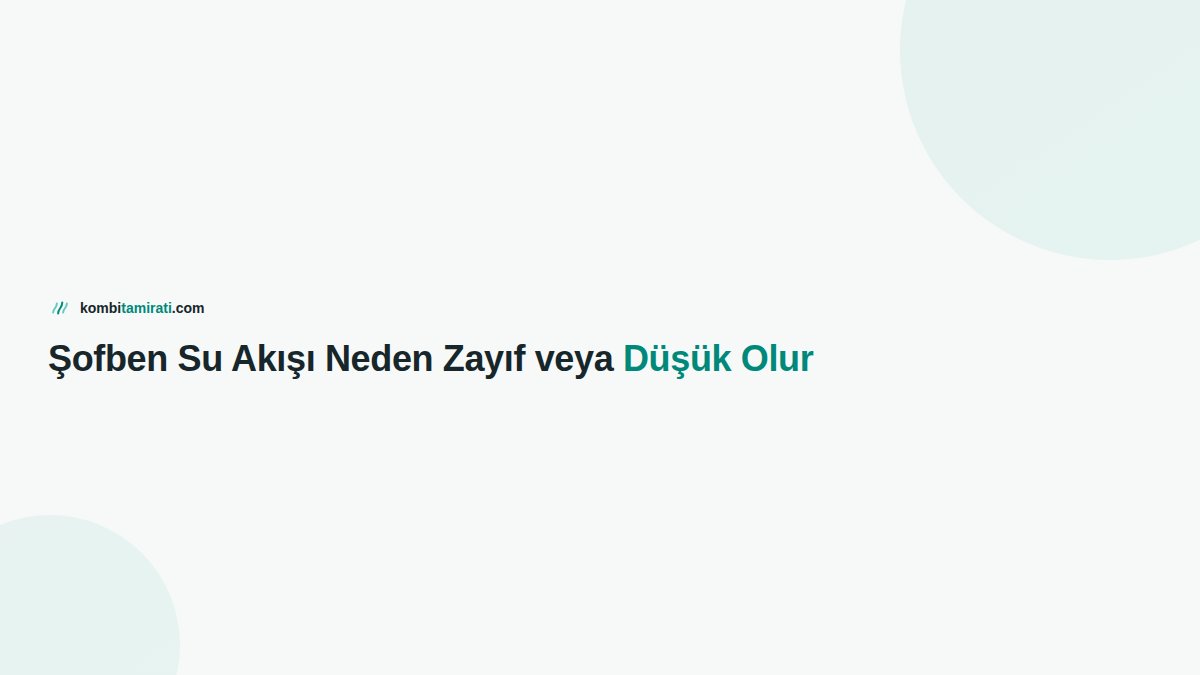 Şofben Su Akışı Neden Zayıf veya Düşük Olur